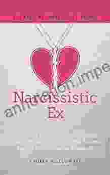 Narcissistic Ex: How To Get Over A Toxic Relationship Deal With An Abusive Ex And Become Free Of The Controlling Sociopath (Understanding Narcissism 2)