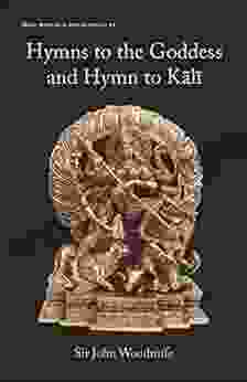 Hymns To The Goddess And Hymn To Kali (Major Works Of Sir John Woodroffe 1)