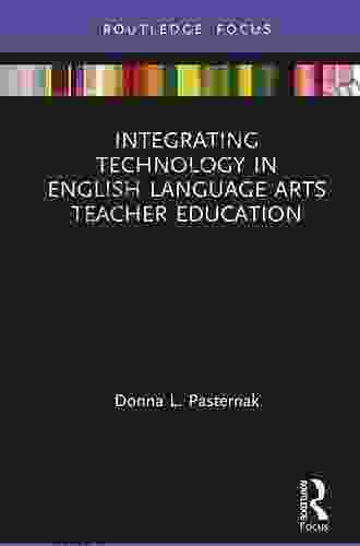 Integrating Technology In English Language Arts Teacher Education (Routledge Research In Teacher Education)