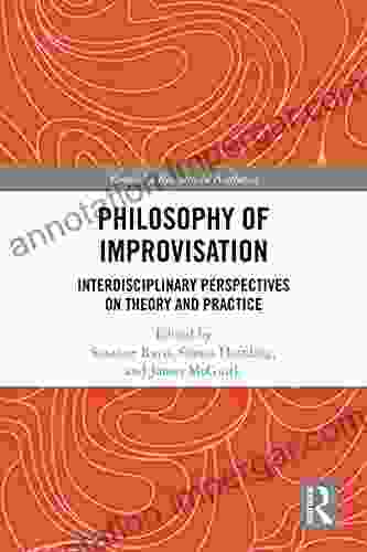 Philosophy Of Improvisation: Interdisciplinary Perspectives On Theory And Practice (Routledge Research In Aesthetics)