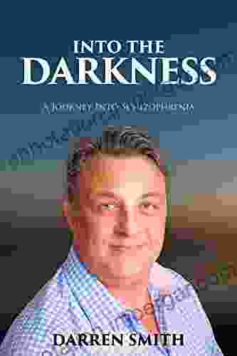 Into The Darkness: A Journey Into Schizophrenia