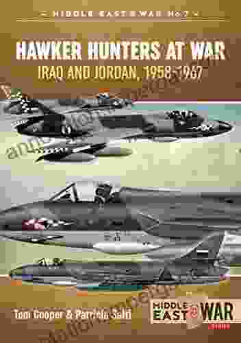 Hawker Hunters At War: Iraq And Jordan 1958 1967 (Middle East War 7)