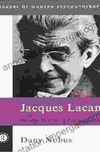 Jacques Lacan And The Freudian Practice Of Psychoanalysis (Makers Of Modern Psychotherapy)