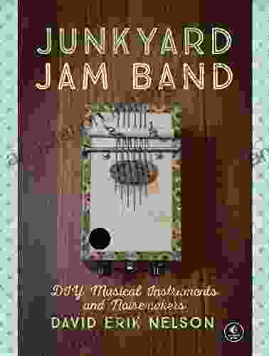 Junkyard Jam Band: DIY Musical Instruments And Noisemakers