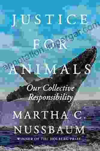 Justice For Animals: Our Collective Responsibility