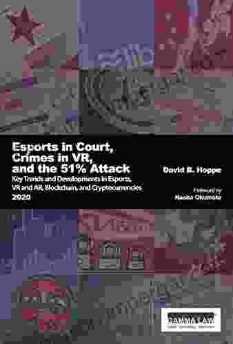 Esports In Court Crimes In VR And The 51% Attack: Key Trends And Developments In Esports VR And AR Blockchain And Cryptocurrencies 2024