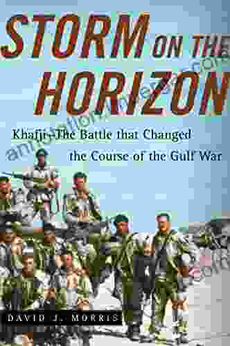 Storm On The Horizon: Khafji The Battle That Changed The Course Of The Gulf War