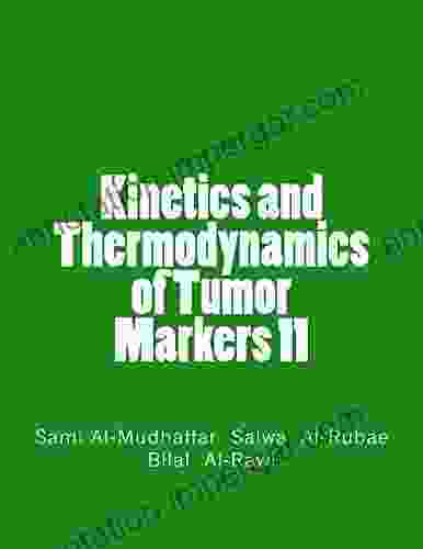 Kinetics And Thermodynamics Of Tumor Markers 11 (Kinetics And Thermodynamics Of Tumor Markers (CA 19 9 CA 15 3 AFP Sialic Acid11 2)