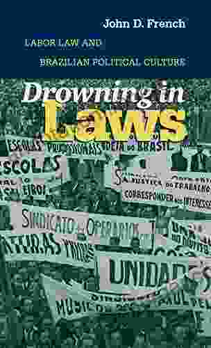 Drowning In Laws: Labor Law And Brazilian Political Culture