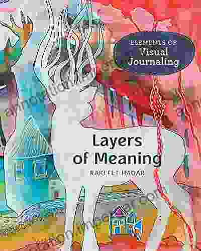 Layers of Meaning: Elements of Visual Journaling