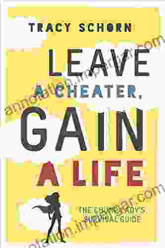 Leave A Cheater Gain A Life: The Chump Lady S Survival Guide