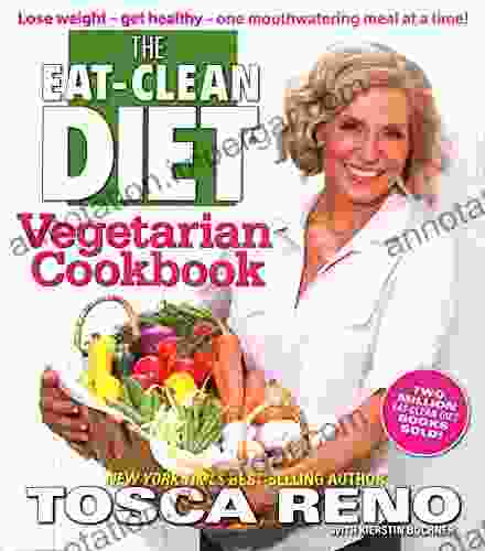 The Eat Clean Diet Vegetarian Cookbook: Lose Weight Get Healthy One Mouthwatering Meal At A Time