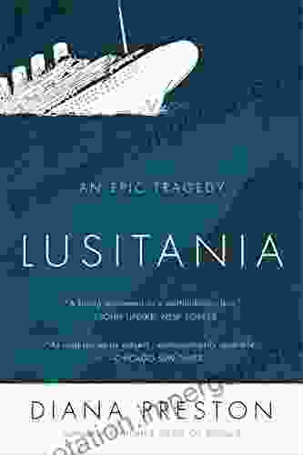 Lusitania: An Epic Tragedy Diana Preston