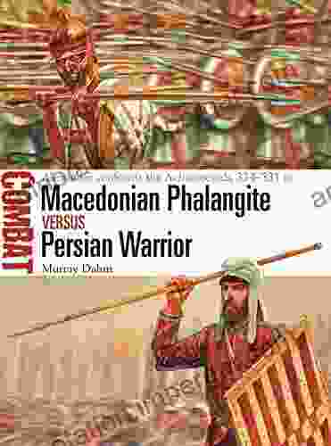 Macedonian Phalangite Vs Persian Warrior: Alexander Confronts The Achaemenids 334 331 BC (Combat 40)