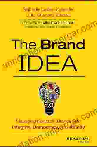 The Brand IDEA: Managing Nonprofit Brands With Integrity Democracy And Affinity