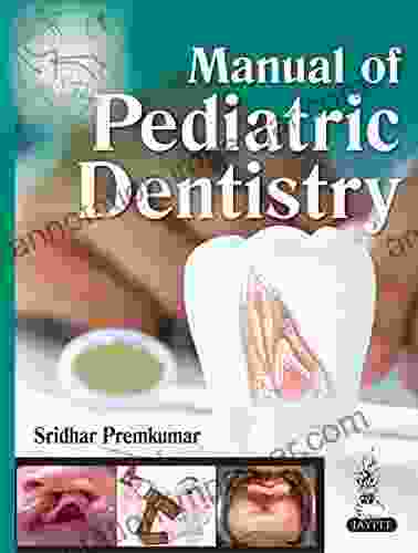 Manual Of Pediatric Dentistry Sridhar Premkumar