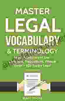 Master Legal Vocabulary Terminology Legal Vocabulary In Use: Contracts Prepositions Phrasal Verbs + 425 Expert Legal Documents Templates (Law Writing Vocabulary Terminology 1)