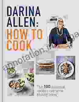 How To Cook: The 100 Essential Recipes Everyone Should Know