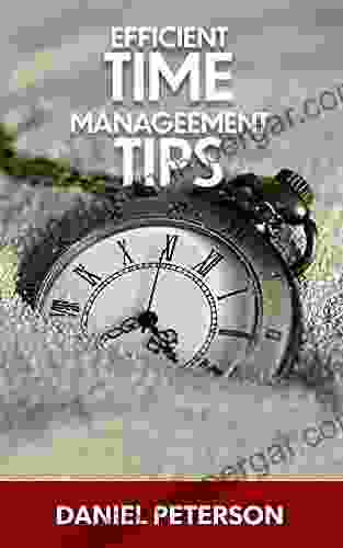 Efficient Time Management Tips Daniel Peterson