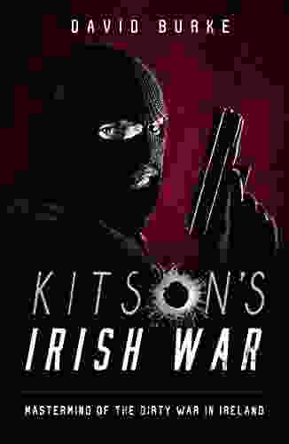 Kitson S Irish War: Mastermind Of The Dirty War In Ireland