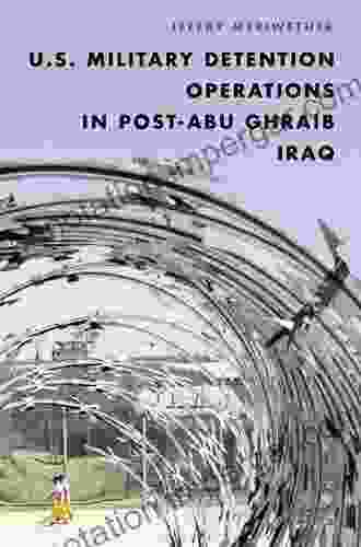 U S Military Detention Operations In Post Abu Ghraib Iraq