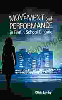 Movement and Performance in Berlin School Cinema (New Directions in National Cinemas)