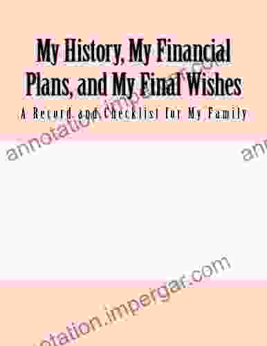 My History My Financial Plans And My Final Wishes: A Record And Checklist For My Family