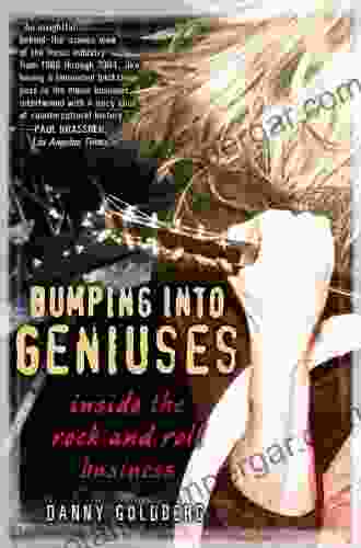 Bumping Into Geniuses: My Life Inside The Rock And Roll Business