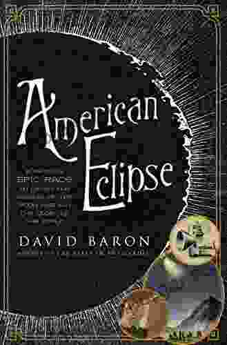 American Eclipse: A Nation s Epic Race to Catch the Shadow of the Moon and Win the Glory of the World