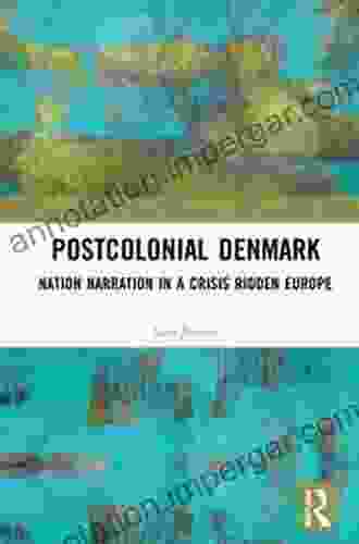 Postcolonial Denmark: Nation Narration In A Crisis Ridden Europe