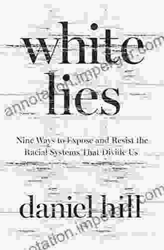 White Lies: Nine Ways To Expose And Resist The Racial Systems That Divide Us