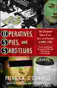 Operatives Spies And Saboteurs: The Unknown Story Of The Men And Women Of World War II S OSS