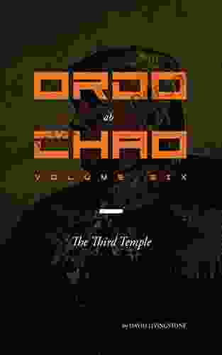 Ordo Ab Chao: Volume Six: The Third Temple