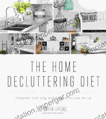 The Home Decluttering Diet: Organize Your Way To A Clean And Lean House