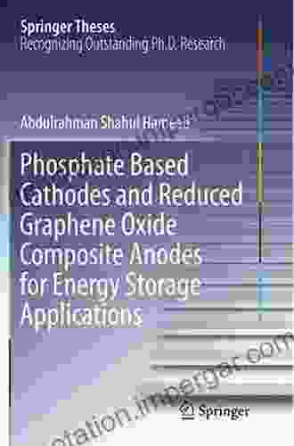 Phosphate Based Cathodes And Reduced Graphene Oxide Composite Anodes For Energy Storage Applications (Springer Theses)