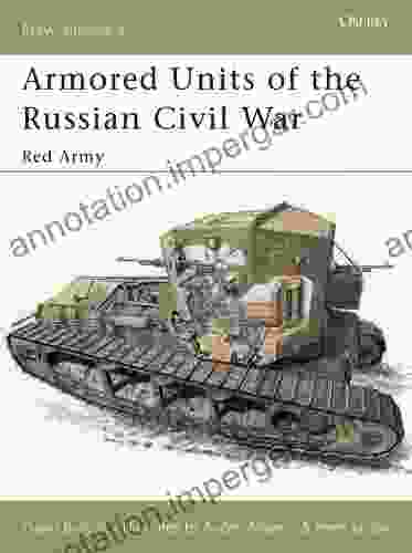 Armored Units Of The Russian Civil War: Red Army (New Vanguard 95)