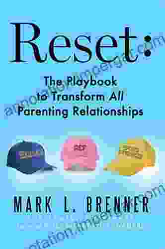 Reset: The Playbook To Transform ALL Parenting Relationships