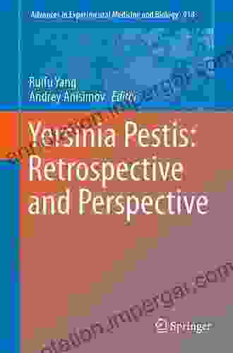 Yersinia Pestis: Retrospective And Perspective (Advances In Experimental Medicine And Biology 918)