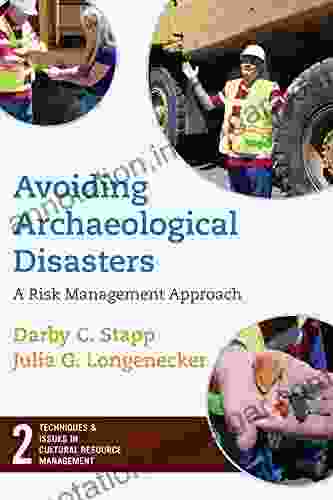 Avoiding Archaeological Disasters: Risk Management For Heritage Professionals (Techniques Issues In Cultural Resource Management 2)