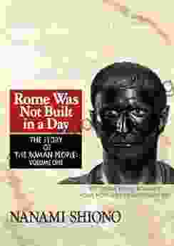 Rome Was Not Built In A Day The Story Of The Roman People Vol I