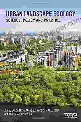 Urban Landscape Ecology: Science Policy And Practice (Routledge Studies In Urban Ecology)