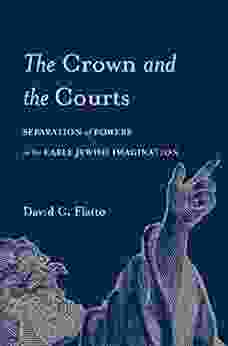 The Crown And The Courts: Separation Of Powers In The Early Jewish Imagination