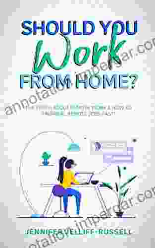 Should You Work From Home?: The Truth About Remote Work How To Find Real Remote Jobs Fast