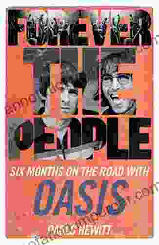 Forever The People: Six Months On The Road With Oasis