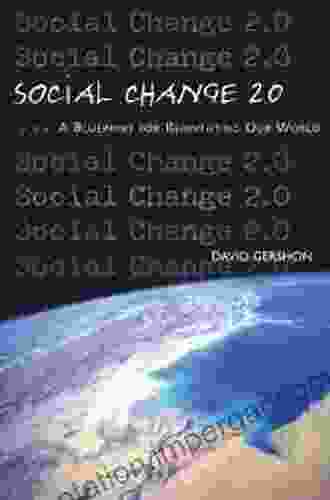 Social Change 2 0: A Blueprint For Reinventing Our World