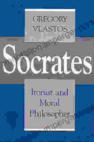 Socrates: Ironist And Moral Philosopher