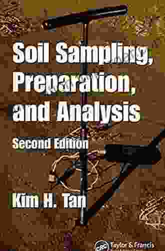 Soil Sampling Preparation And Analysis (Books In Soils Plants And The Environment)