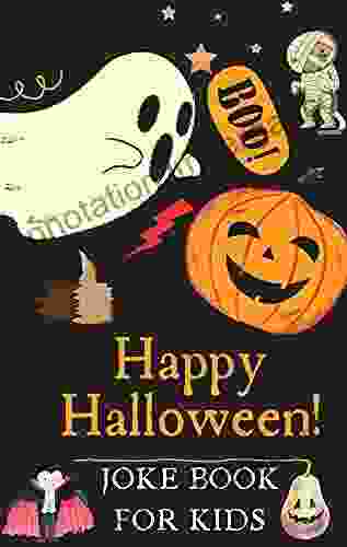 Happy Halloween Joke for Kids: A Spooky and Silly Jokes For Boys and Girls