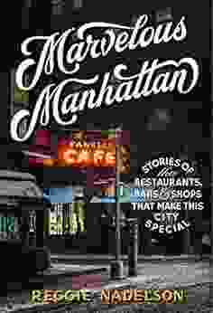 Marvelous Manhattan: Stories of the Restaurants Bars and Shops That Make This City Special