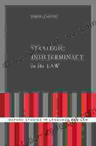 Strategic Indeterminacy In The Law (Oxford Studies In Language And Law)